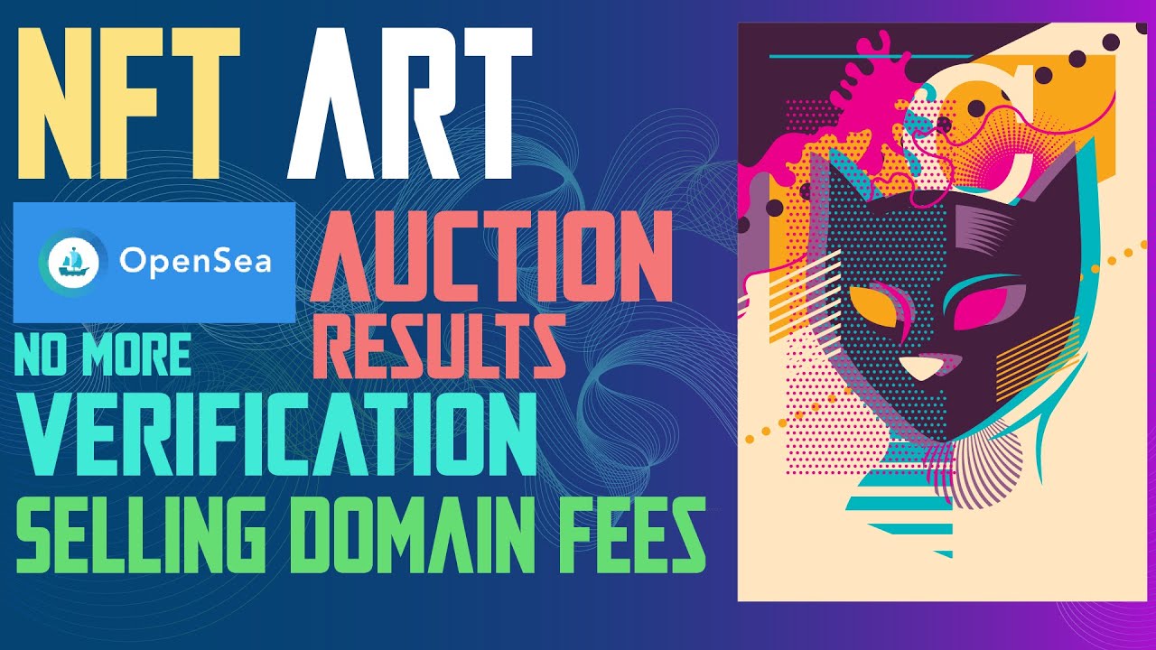 OPENSEA.IO - NFT Art update. No More Verification Required! Domain selling fees, Auction results!